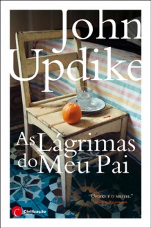 As Lágrimas do Meu Pai - John Updike