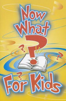 Now What? For Kids - Gospel Publishing House, Ralph W. Harris