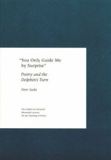 "You Only Guide Me by Surprise": Poetry and the Dolphin's Turn - Peter M. Sacks