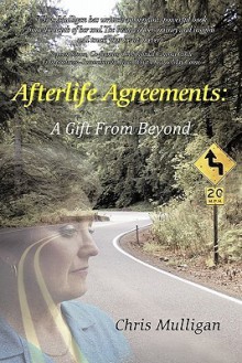 Afterlife Agreements: A Gift from Beyond - Chris Mulligan