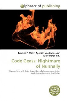 Code Geass: Nightmare of Nunnally - Agnes F. Vandome, John McBrewster, Sam B Miller II