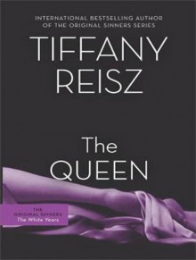 The Queen (Original Sinners: The White Years) - Tiffany Reisz, Elizabeth Hart