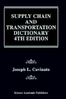 Supply Chain and Transportation Dictionary - Joseph L. Cavinato