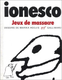 Jeux de massacre - Eugène Ionesco