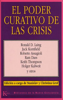 El poder curativo de las crisis - Stanislav Grof, Christina Grof, Jack Kornfield, R.D. Laing