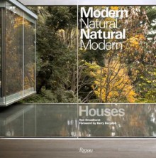 Houses: Modern Natural/Natural Modern - Ron Broadhurst, Barry Bergdoll, Ron Broadhurts