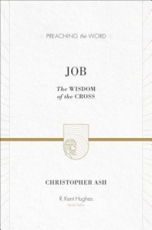 Job: The Wisdom of the Cross - Christopher Ash