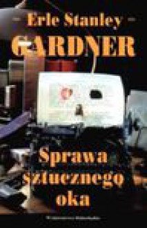 Sprawa sztucznego oka - Erle Stanley Gardner