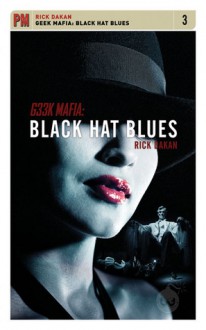 Geek Mafia: Black Hat Blues - Rick Dakan