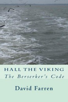 Hall the Viking: The Berserker's Code - David Farren