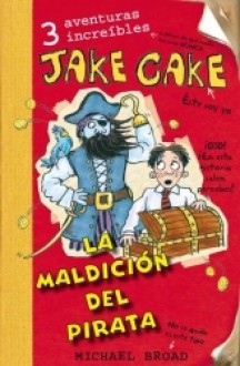 Jake Cake La maldición del pirata - Broad Michael, Iolanda Rabascall