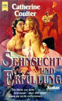 Sehnsucht und Erfüllung : Roman - Catherine Coulter