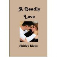 Deadly Love - Shirley Dicks