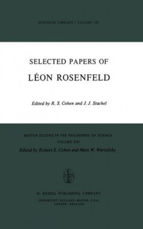 Selected Papers of Léon Rosenfeld - Léon Rosenfeld, Robert S. Cohen, John J. Stachel