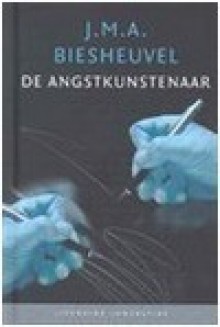 De angstkunstenaar - J.M.A. Biesheuvel