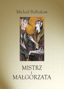 Mistrz i Małgorzata - Bułhakow Michaił