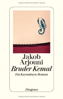 Bruder Kemal: Kayankayas fünfter Fall - Jakob Arjouni