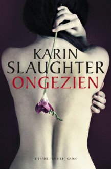 Ongezien - Karin Slaughter, Ineke Lenting