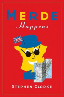 Merde Happens - Stephen Clarke