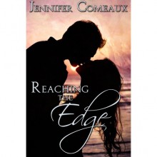 Reaching the Edge (Edge, #2.5) - Jennifer Comeaux