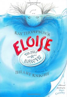 Eloise Takes a Bawth - Kay Thompson, Mart Crowley, Hilary Knight