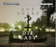 Die Easy (Charlie Fox Thriller, #10) - Zoë Sharp, Justine Eyre