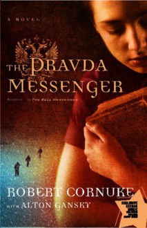 The Pravda Messenger: A Novel - Robert Cornuke, Alton Gansky