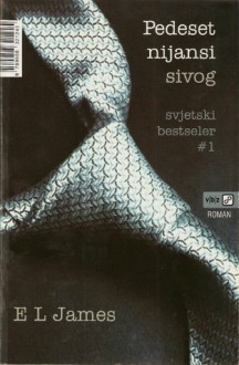 Pedeset nijansi sivog (Pedeset nijansi, #1) - E.L. James, Borivoj Radaković