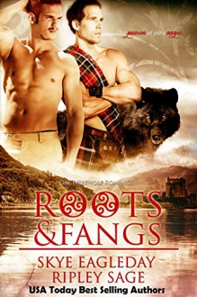 Roots & Fangs (Highland Shifter Paranormal Romance) - Skye Eagleday, Ripley Sage