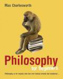 Philosophy for Beginners - Max Charlesworth