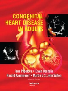 Congential Heart Disease in Adults - Jana Popelova, Erwin Oeschlin, Harald Kaemmerer, Martin St. John Sutton