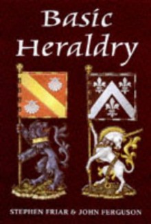 Basic Heraldry (Reference) - Stephen Friar;John Ferguson