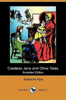 Careless Jane and Other Tales - Katharine Pyle