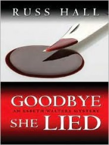 Goodbye, She Lied - Russ Hall