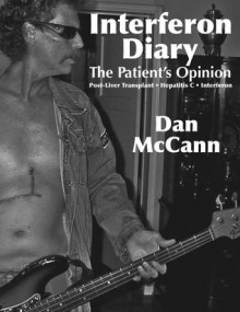 Interferon Diary: The Patient's Opinion: Post-Liver Transplant, Hep C, Interferon - Dan McCann