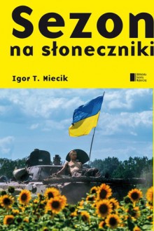 Sezon na słoneczniki - Igor T. Miecik