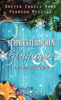 Schneestürmchen & Glühweinwürmchen: Gay Romance Anthologie - Luzie Engels, Regina Mars, Jona Dreyer, Sara Pearson, Tharah Meester