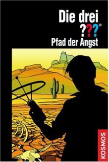 Die drei ???. Pfad der Angst (Die drei Fragezeichen, #137). - Astrid Vollenbruch