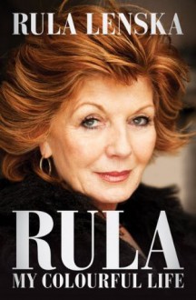 Rula: My Colourful Life - Rula Lenska