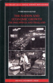 The Nation and Economic Growth: The Philippines and Thailand - Kunio Yoshihara