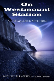 On Westmount Station: A Joey Maverick Adventure - Michael B. Caffrey, Barb Caffrey