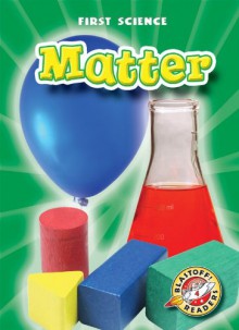 Matter (Paperback) (Blastoff! Readers:First Science) - Kay Manolis