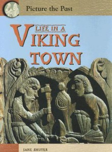 Life in a Viking Town - Jane Shuter