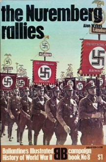 The Nuremberg rallies (Ballantine's illustrated history of World War II. Campaign book, no. 8) - Alan Wykes