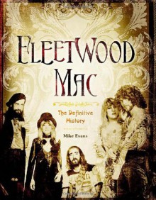 Fleetwood Mac: The Definitive History - Mike Evans