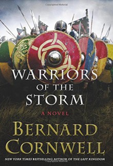 Warriors of the Storm: A Novel (Saxon Tales) - Bernard Cornwell