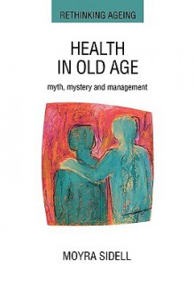 Health in Old Age - Moyra Sidell, Sidell