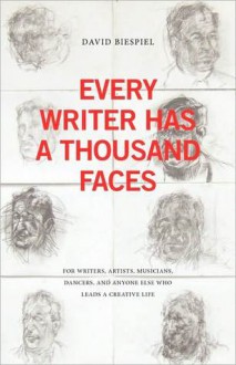 Every Writer Has a Thousand Faces - David Biespiel