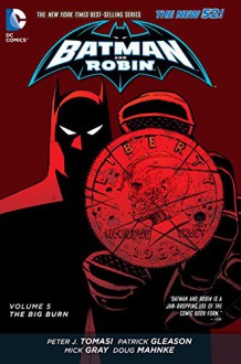 Batman and Robin Vol. 5: The Big Burn (The New 52) - Patrick Gleason, Peter J. Tomasi