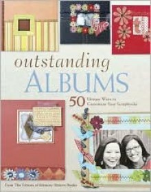 Outstanding Albums: 50 Unique Ways to Customize Your Scrapbooks - Memory Makers Books, MaryJo Regier